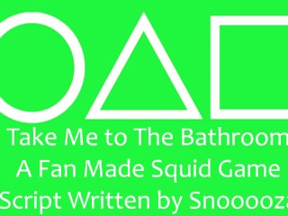 TakeMe to_the Bathroom - A Fan Made Squid Game_Script Written by Snooooza