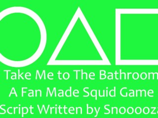 Take me to the Bathroom - a Fan made Squid Game Script Written by Snooooza