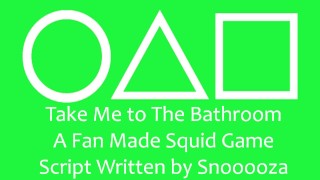 Neem me mee naar de badkamer - Een fan gemaakt squid spel script geschreven door Snooooza