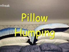 Pillow Humping on a Bed of Down. Feels so good.