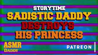 Sadistic Daddy Slowly Destroys Princess Submissive Subscriber Story