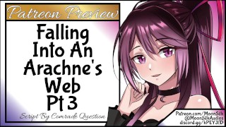 Falling Into An Arachne's Web Pt 3 Patreon Preview