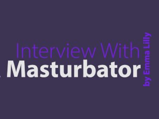 interview, amateur, masturbate, masturbation