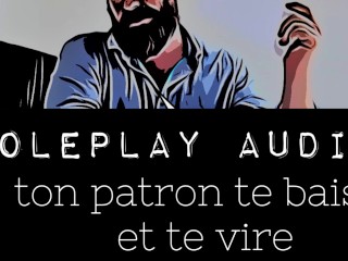 [audio FR] Ton Patron Te Defonce Tous Les Trous et Te Vire - Roleplay, Dégradation Pour Femme