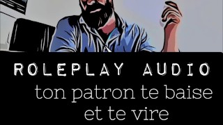 [Audio FR] ton patron te defonce tous les trous et te vire - Roleplay, dégradation pour femme