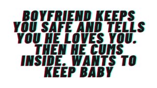 Your Boyfriend Audio Tells You He Loves You Deep Down And Wants A Baby He Also Keeps You Safe