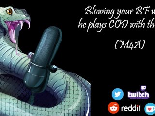 [M4A] Blowing your BF while he tries to play COD_with the_boys [Erotic Audio]