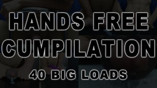 Hands Free Cumpilation #1 - 40 Cumshots