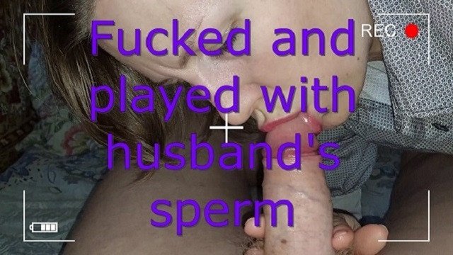 Fucked and played with husband's sperm💦💦💦💦💦💦