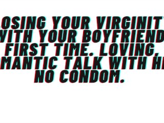 Boyfriend_takes your virginity:Loving passionate romantic sex with premature ejaculation inside.