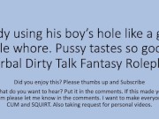 Preview 1 of Using my boy's slutty whore pussy. Verbal Dirty Talk Roleplay