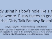 Preview 3 of Using my boy's slutty whore pussy. Verbal Dirty Talk Roleplay