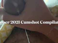 October 2021 Cumshot Compilation