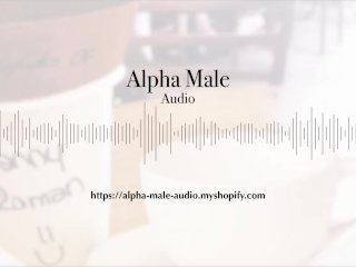 Alpha Male (Danny Roman) Audio Erotic Naughty True Stories