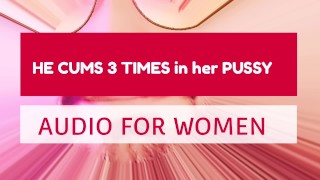 Inside Her Pussy Audio For Women He Cums Three Times