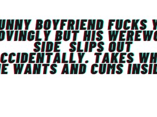 [M4F] AUDIO: Funny Boyfriend fucks you lovinglyand accidentally lets his beast side slip_out