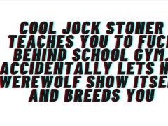 [M4F]Jock Stoner Teaches you how to fuck. Takes your virginity and breeds you: AUDIO