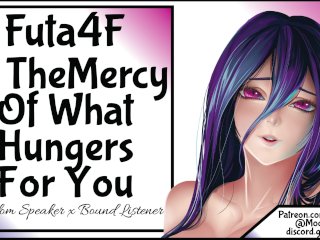 Patreon Exclusive: Futa4F At The Mercy_Of What Hungers For_You