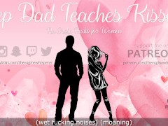 Step Dad Teaches Step Daughter How to Kiss (Erotic Audio for Women)