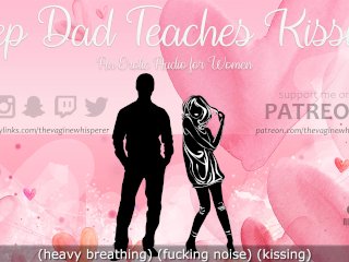 Step Dad Teaches StepDaughter How to Kiss (Erotic Audio for Women)