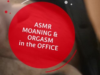 ASMR Gémissements et Orgasme Au Bureau