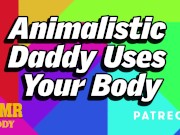 Preview 2 of Animalistic Daddy Uses Submissive Slut's Body (Intense BDSM Audio Roleplay)