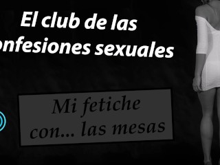 Mi Fetiche Con Las Mesas. El Club De Las Confesiones Sexuales.