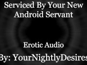 Preview 3 of Your Android Services ALL of You.. [Robot] [Double Penetration] [Aftercare] (Erotic Audio for Women)
