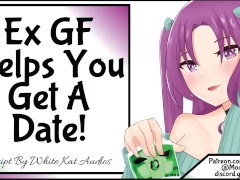 Ex GF Helps You Get A Date!
