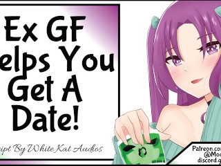 Ex GF Helps you get a Date!