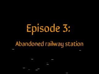 Episodio 3: Estación De Tren Abandonada