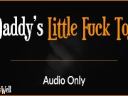 Preview 2 of Daddy's Little Fuck Toy - Erotic Audio for Women (Australian Accent)