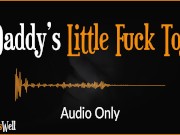 Preview 4 of Daddy's Little Fuck Toy - Erotic Audio for Women (Australian Accent)