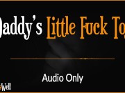 Preview 5 of Daddy's Little Fuck Toy - Erotic Audio for Women (Australian Accent)