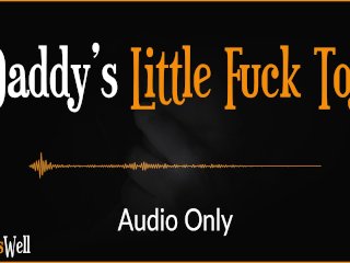 Daddy'sLittle Fuck Toy - Erotic_Audio for_Women (Australian Accent)