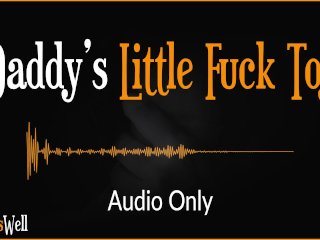 Daddy's Little Fuck Toy - Erotic Audio for Women (Australian Accent)