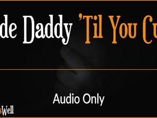 Ride Daddy 'Til You Cum - Erotic Audio for Women (Australian Accent)