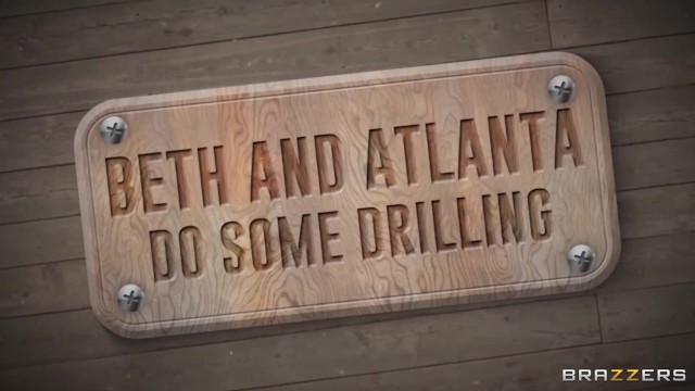 Beth and Atlanta Do Some Drilling / Brazzers