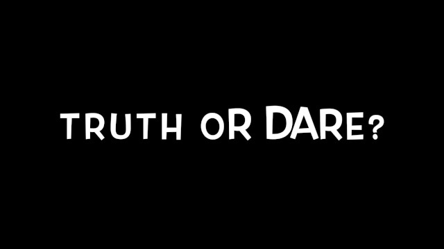 Truth Or Dare