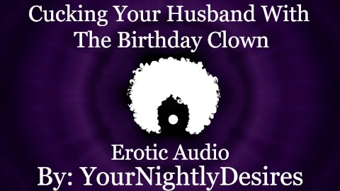 Fucked Silly By The Birthday Clown [Cheating] [Rough] [All Three Holes] (Erotic Audio for Women)