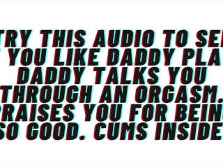 Try this Audio to see if you like Daddy Play. Daddy Helps you Cum. Praises You. Cums Inside. - Pornhub Gay