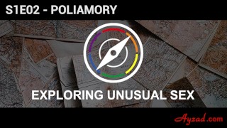 Explorando el sexo inusual S1E02 - Poliamor