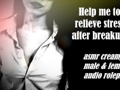 ASMR - Help me to relieve stress after breakup! - gentle audio roleplay for men and women