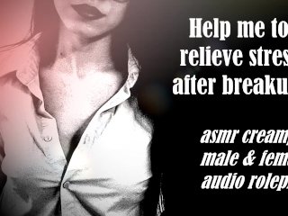 ASMR - Help Me to Relieve_Stress After Breakup! - Gentle Audio_Roleplay for Men and Women