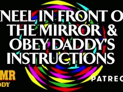 Kneel in Front of the Mirror & Obey Daddy's Instructions Slut (Ethical BDSM Audio Porn)