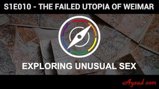 Exploring Unusual Sex S1E10 - The Failed Utopia of Weimar