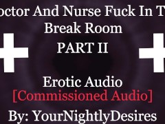 Nurse And Doctor Have Sneaky Sex In Hospital [Public] [Blowjob] [Kissing] (Erotic Audio for Women)