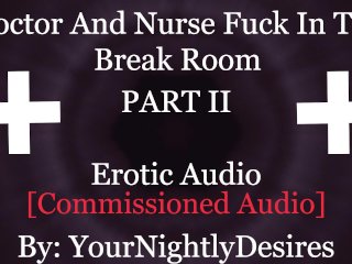 Nurse And Doctor_Have Sneaky Sex In Hospital [Public] [Blowjob] [Kissing] (Erotic AudioFor Women)