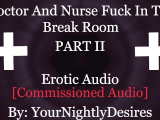 Nurse and Doctor have Sneaky Sex in Hospital [public] [blowjob] [kissing] (Erotic Audio for Women)