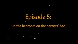 Aflevering 5: In de slaapkamer op het bed van de ouders